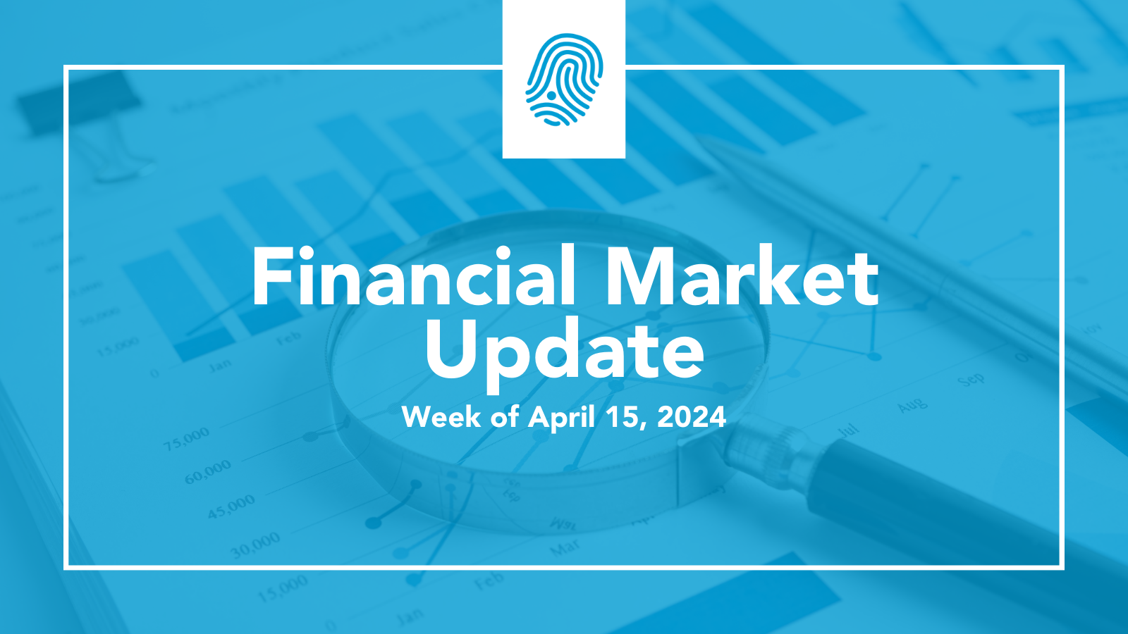 Financial Market Update – Week of 4/15