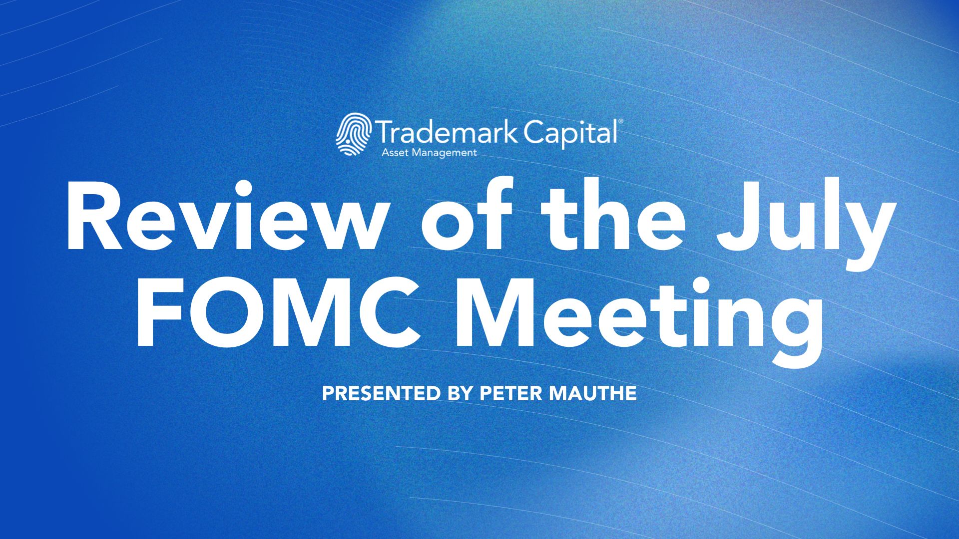 July 2025 FOMC Meeting Recap with Peter Mauthe